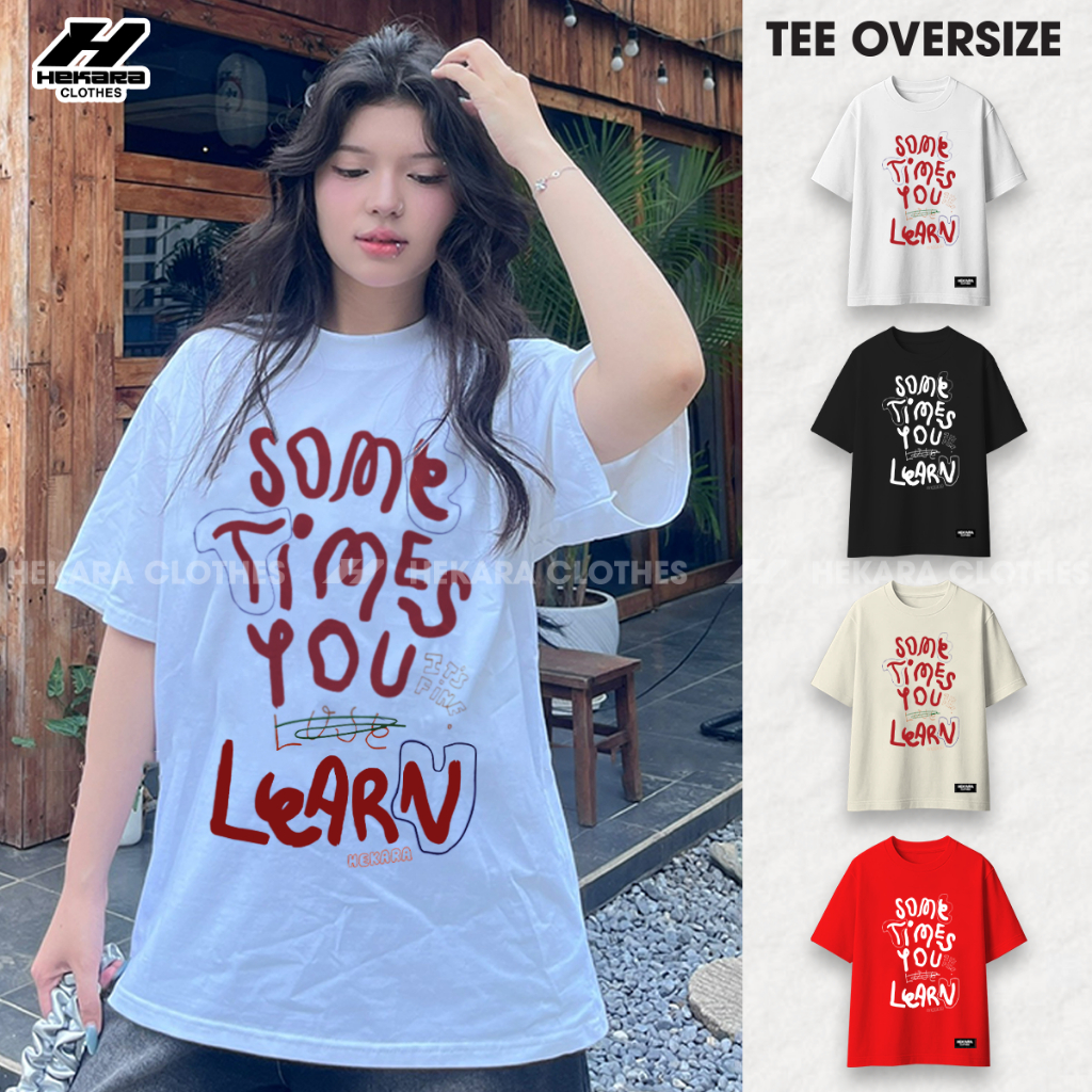Áo Thun Unisex Nam Nữ Hekara Clothes "Sometimes You Learn" Form Oversize Cá Tính Cotton Cao Cấp