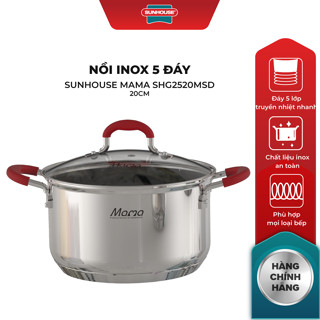 Nồi Inox 5 đáy Sunhouse Mama SHG2520MSD - Đáy 5 lớp - Vung kính cường lực - Inox an toàn - Dùng mọi loại bếp