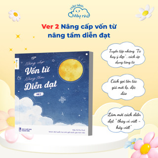 (Ver2) Sách Nâng cấp vốn từ, nâng tầm diễn đạt Version 2- Bộ từ điển từ hay ý đẹp, gọi tên tác giả- Hiệu sách Mây nhỏ