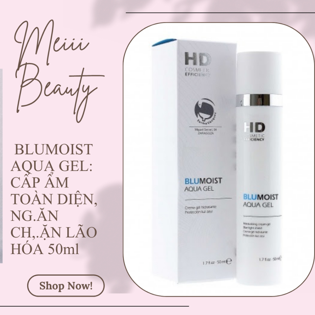[HD COSMETIC] 💧 HD BLUMOIST AQUA GEL: CẤP ẨM TOÀN DIỆN, NG.ĂN CH,.ẶN LÃO HÓA 50ml