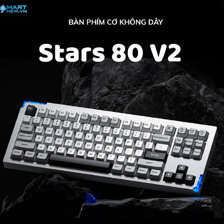 Bàn phím cơ Gaming Weikav Stars80 V2 – Khung nhôm CNC – 3 mode kết nối – LED RGB