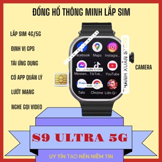 Đồng Hồ Thông Minh S9 UlTra [Gen 5] Lắp Sim 4G/5G, Nghe Gọi, Nhắn Tin, Đinh Vị GPS, Kết Nối Wifi, CH Play Tải App_TXStor