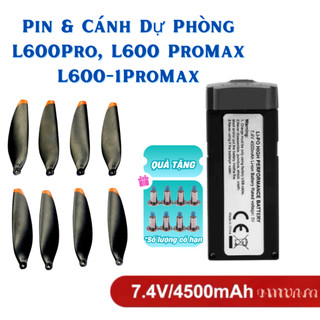  Pin Và Cánh Flycam L600 Pro Max L600 Pro Bin Flay cam L600-1 Pro Max Độ Dung Lượng Cao 4500mAh 3.7V Sử Dụng 40 Phút 