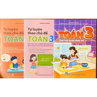 Sách - lớp 3 - Toán tự luyện theo chủ đề + Toán thực tế (3 cuốn)