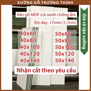 Mặt Bàn, Kệ gỗ, Ván làm tủ, Ván MDF 17Ly (R40cm 50cm) Lõi XANH Chống Ẩm, Phủ Melamine 2 Mặt TRẮNG