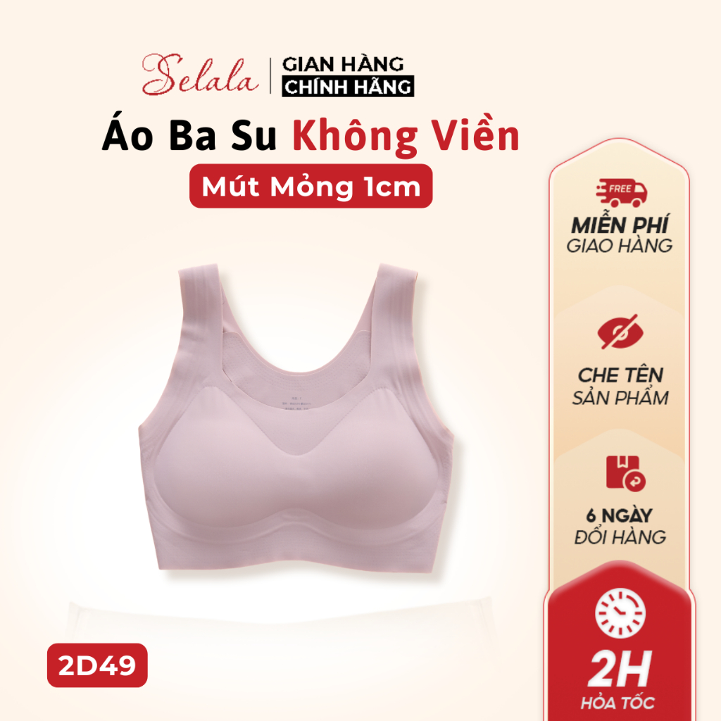 Áo Bra Su Selala Không Viền Không Lộ Đệm Liền 1cm 2D49