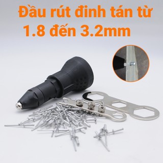  Đầu rút đinh tán gắn máy khoan chuôi lục đầu bắn rive nhôm 1.8 2.2 2.8 3.2 mm 