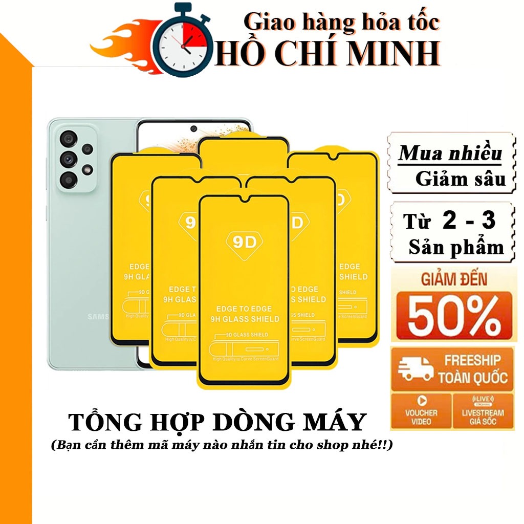 Cường lực samsung A16 A05 A06 A15 a34 a54 A04 A23 A51 A32 A22 A35 A55 A36 A53 S20 Fe S21 S22 s24 s23 full màn Kính-[9D]