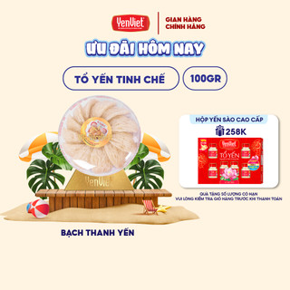  Kèm túi giấy - Hộp 100g tổ yến tinh chế Yến Việt thượng hạng yến sào thiên nhiên sạch 99% tỷ lệ sợi 17% Bạch Thanh Yến 