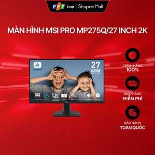 [Chỉ GH tận nơi] Màn hình MSI Pro MP275Q/27 inch 2K(2560x1440)/IPS 100hz