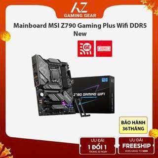 Mainboard MSI Z790 GAMING PLUS WIFI DDR5 New Bảo hành 36 tháng