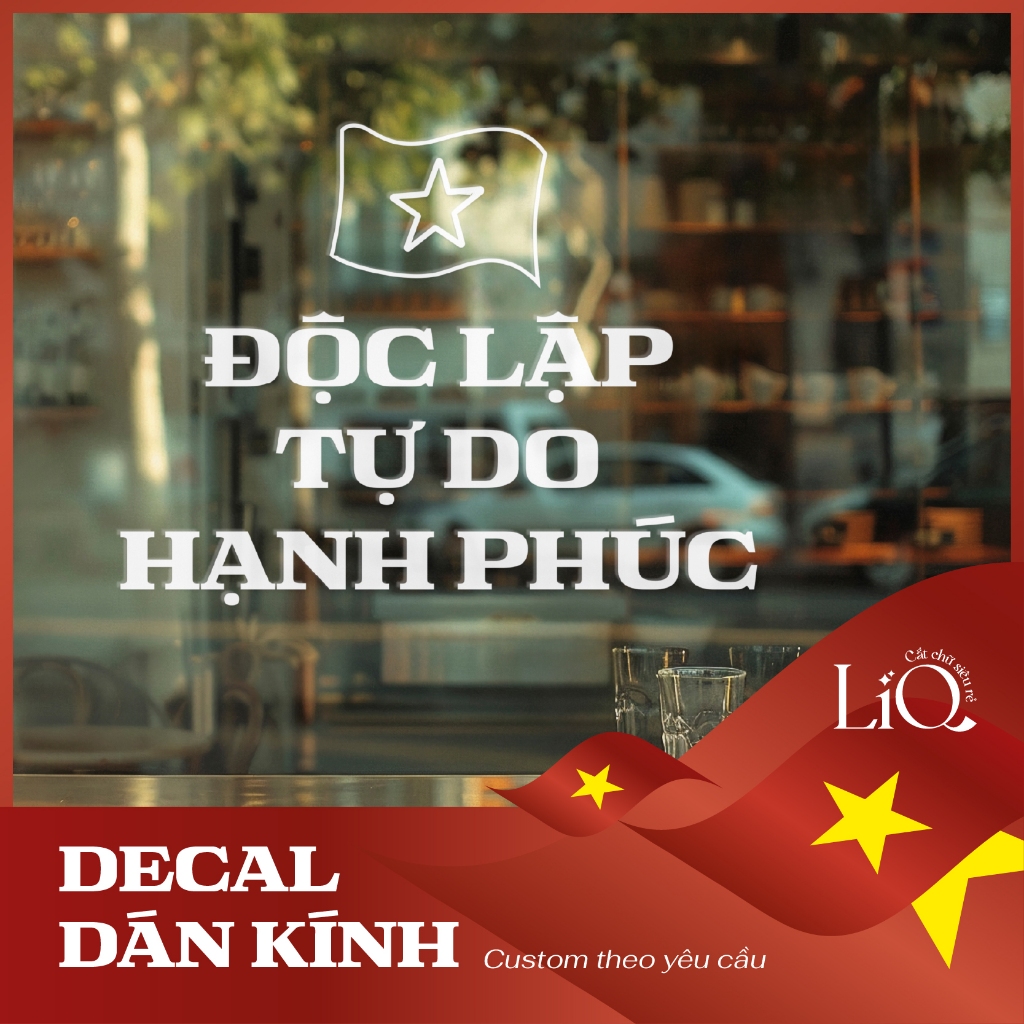 Decal dán kính Việt Nam - Decal trang trí - Decal yêu nước - Decal độc lập tự do hạnh phúc