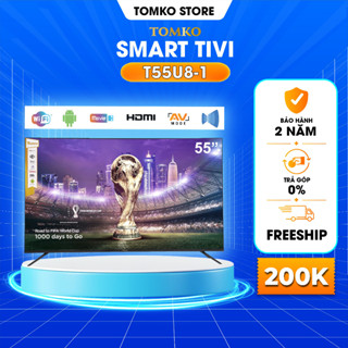 Smart Tivi 55 inch màn hình kích thước 55 inch UHD Tomko T55U8-1