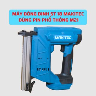  Máy đóng đinh bê tông ST18 MAKITEC  ,dùng pin phổ thông 18-21V  đóng đinh chạy gen điện siêu khỏe 