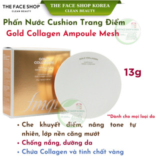 Phấn nước trang điểm dưỡng da The Face Shop fmgt Gold Collagen Ampoule Mesh Cushion SPF50+ PA+++ 13g