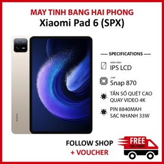  Máy tính bảng Xiaomi Mi Pad 6  SPX  RAM 6 128GB chip Snapdragon 870 5G màn 144Hz pin 8840 mAh 