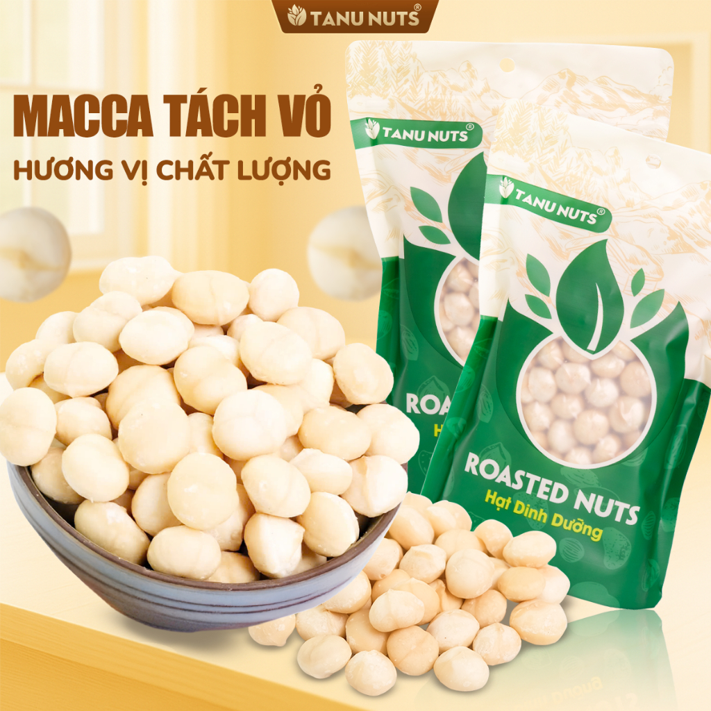 Nhân macca tách vỏ TANU NUTS, hạt mắc ca Tây Nguyên rang sấy hạt ngũ cốc dinh dưỡng cho bà bầu, ăn kiêng, giảm cân
