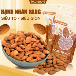 Hạt hạnh nhân rang sấy chín TANU NUTS hạt ngũ cốc dinh dưỡng cho bà bầu, ăn kiêng, giảm cân
