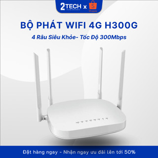bộ phát Wifi 4G 5G từ sim H300G- 4 Râu- Tốc Độ Cao 300Mbps- Siêu Khỏe- Bảo Hành 12 Tháng