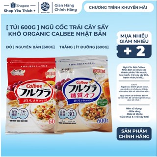 [ Túi 600g ] Ngũ Cốc Trái Cây Sấy Khô Organic Calbee Granola Nhật Bản - Đỏ | Trắng: Ít Đường