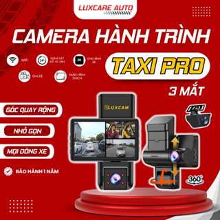 Camera hành trình ô tô TAXI PRO LUXCAM (3 Mắt), 2K + 1080p + 1080P, Góc quay 170°, Kết nối điện thoại, Bảo hành 1 Năm