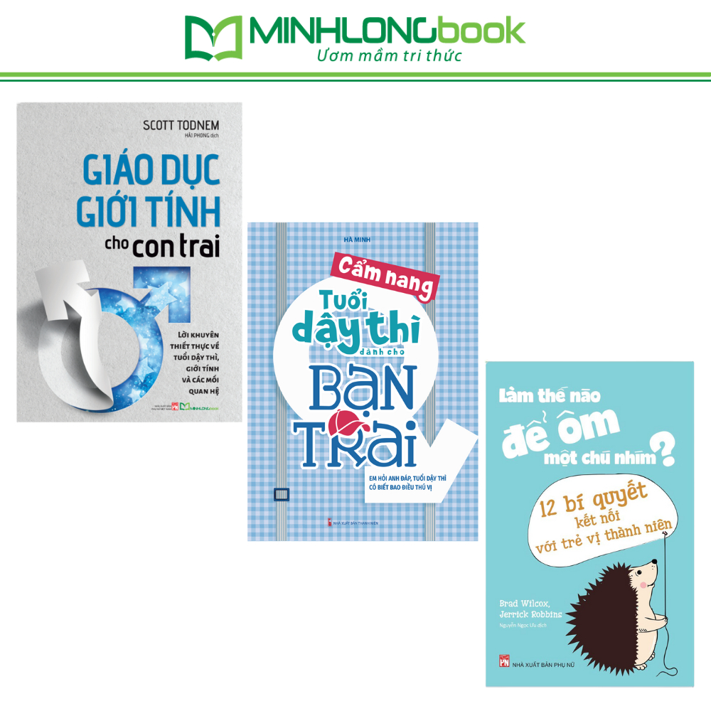 Sách: Combo Giáo Dục Giới Tính + Cẩm Nang Tuổi Dậy Thì Bạn Trai + Làm Thế Nào Để Ôm Một Chú Nhím