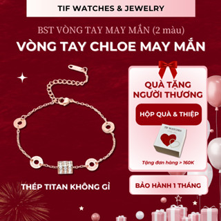 KHÔNG ĐEN GỈ - Vòng Tay Nữ CHLOE Tif Watches Lấp Lánh May Mắn Đeo Tay Thời Trang Sang Trọng Quà Tặng Sinh Nhật