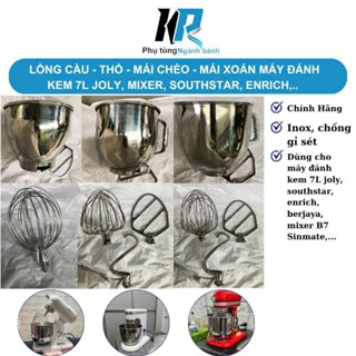 Thố Bowl - Mái chèo- Lồng Cầu Đánh trứng Đánh kem máy 7L Joly - Mixer - Southstar - Hengwu - Sinmate - Enrich,...
