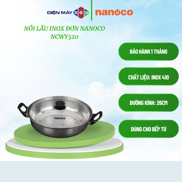 Nanoco NCWY320 – Nồi lẩu inox đơn – Đáy truyền nhiệt nhanh – Thiết kế sang trọng – Phù hợp mọi bếp