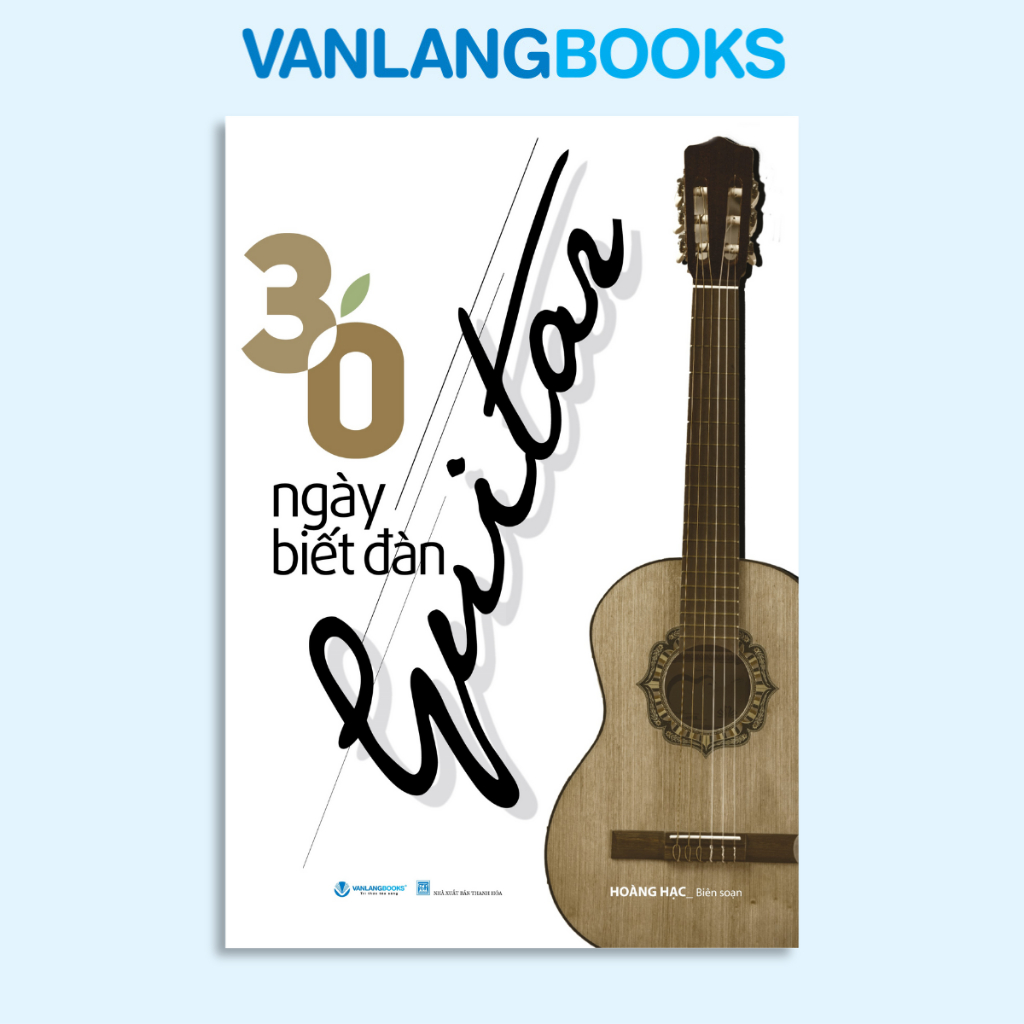 Sách Vanlangbooks - 30 Ngày Biết Đàn Guitar - Tái Bản 2025