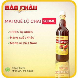 Mai Quế Lộ Bảo Châu chai 500ml chuẩn hàng loại 1 dùng ướp thịt, làm bánh gia vị chính trong các món Hoa