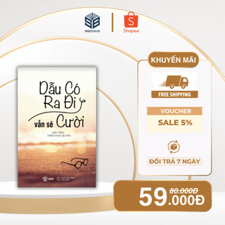  Sách - Dẫu có ra đi vẫn sẽ cười  Mộc Trầm - Thích Đạo Quang  