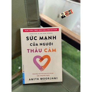 Sách – Sức Mạnh Của Người Thấu Cảm – Anita Moorjani – Lê Thanh Hà dịch – First news – NXB Dân Trí