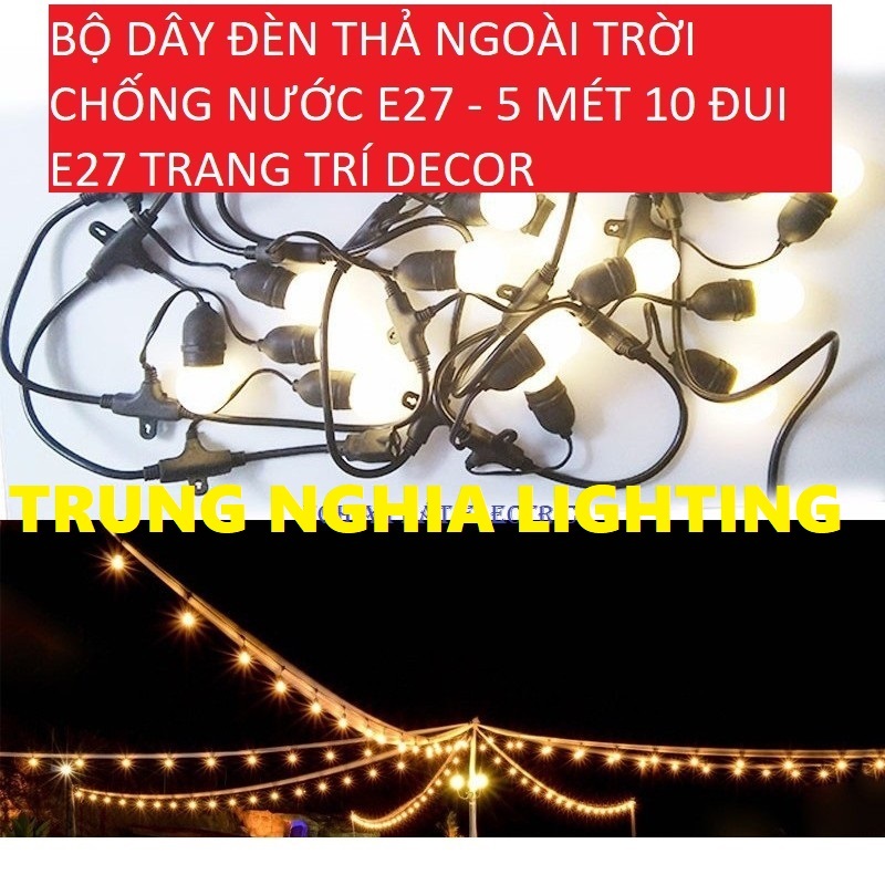 BỘ DÂY ĐÈN THẢ NGOÀI TRỜI CHỐNG NƯỚC E27 - 5 MÉT 10 ĐUI E27 TRANG TRÍ DECOR