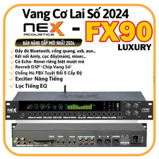 Vang Cơ Lai Số NEX FX-90Luxury Chíp 48Bit DSP Kép Echo / Reverb Chỉnh Riêng Siêu Muợt,Lọc EQ,Siêu Chống Hú ,Nâng Tiếng