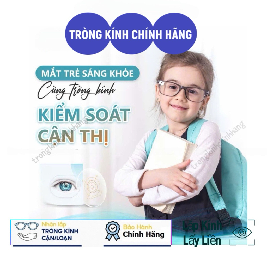 Tròng Kiểm Soát Cận Thị Trẻ Em ( Myopia Control ) Chính Hãng