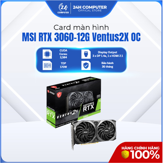 (FULL VAT) - CARD MÀN HÌNH MSI VENTUS 3060 12GB NEW chính hãng bảo hành 3 năm