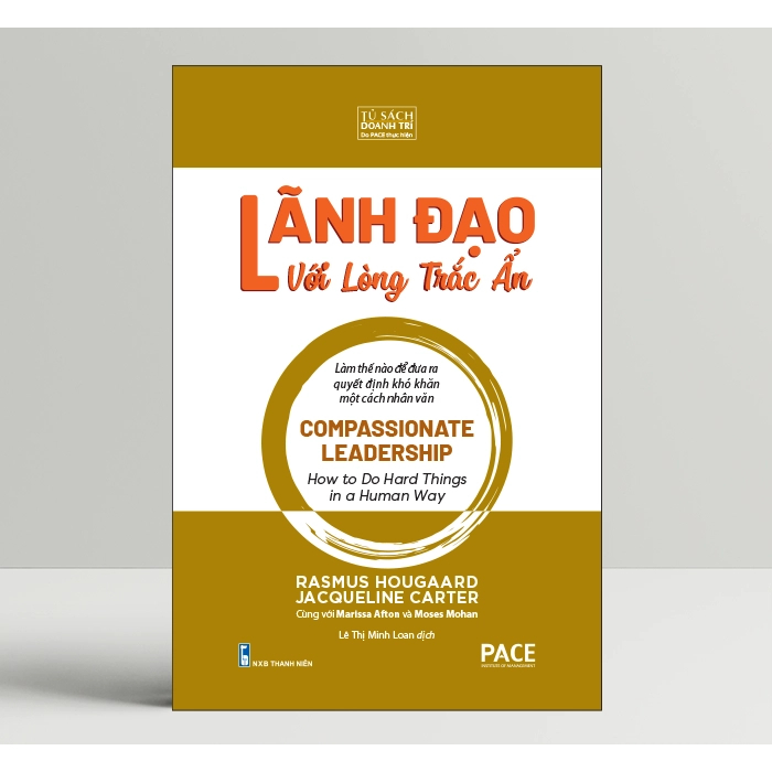 Sách - Lãnh Đạo Lòng Trắc Ẩn (Compassionate Leadership) - PACE Books