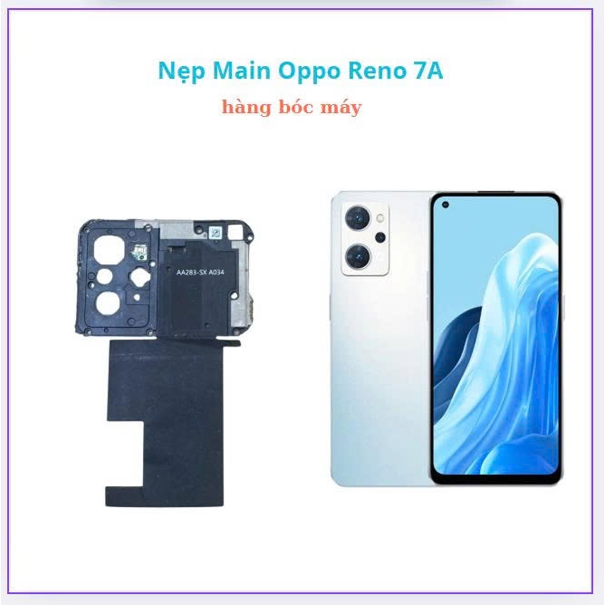 Nẹp main oppo reno 7a,hàng  bóc máy