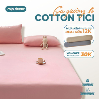  Ga Giường Cotton Tici Mịn Decor  Không Kèm Vỏ Gối  Màu Trơn Basic Size 1m2 1m6 1m8 Bo Chun Đệm 10cm 