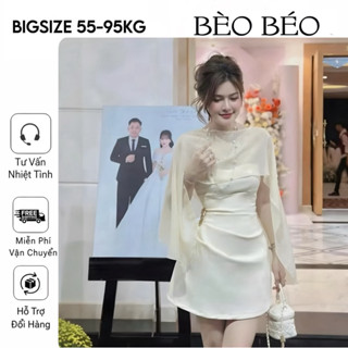 [ BÈO BÉO BIGSIZE ] ĐẦM CUP DỰ TIỆC KÈM ÁO CHOÀNG SANG TRỌNG FORM BIGSIZE 60-90KG