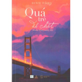 Sách Đinh Hằng - Quá trẻ để chết – Hành trình nước Mỹ