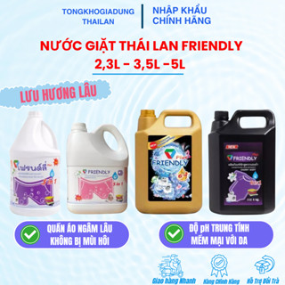  Nước Giặt Xả Thái Lan Friendly Đậm Đặc 2.3  3.5  5kg  Thơm Lâu Sạch Khuẩn Quần Áo Mềm Mại,An Toàn Cho Da Nhạy Cảm. 
