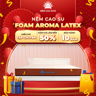  Nệm Foam Aroma Latex vải gấm cao cấp kết hợp cao su thiên nhiên viền may chắc chắn êm ái đàn hồi tốt 