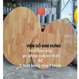  Mặt bàn hình elip _ gỗ cao su 2 mặt AC 2 mặt bóng dày 15mm làm bàn học bàn ăn,bàn spa... 