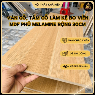  Ván Gỗ Tấm Gỗ Làm Kệ Bo Viền MDF Phủ Melamine Rộng 30cm 