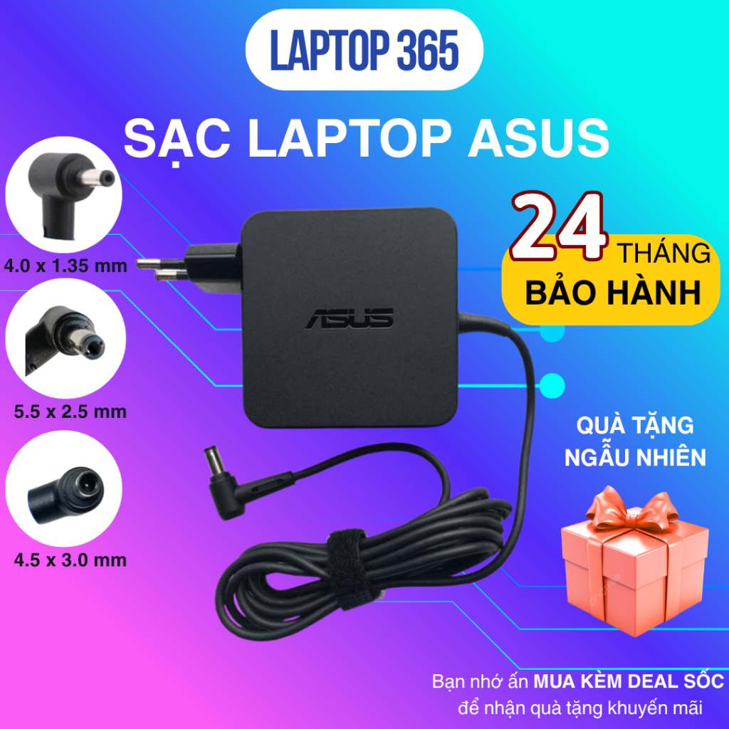 Sạc Laptop Asus Vivobook NoteBook Zenbook chân nhỏ, chân to, chân kim 19V 2.37A - 45W/ 3.42A 65W / 4.74A 90W New 100%