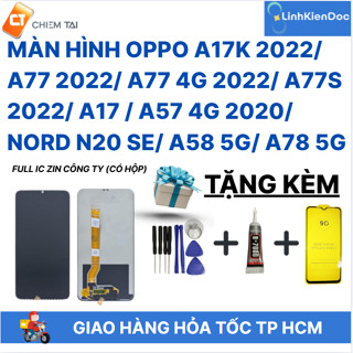  Màn hình Oppo A17K 2022  A77 2022  A77 4G 2022  A77s 2022  A17   A57 4G 2020  Nord N20 Se  A58 5G  A78 5G có hộp,Full ic 