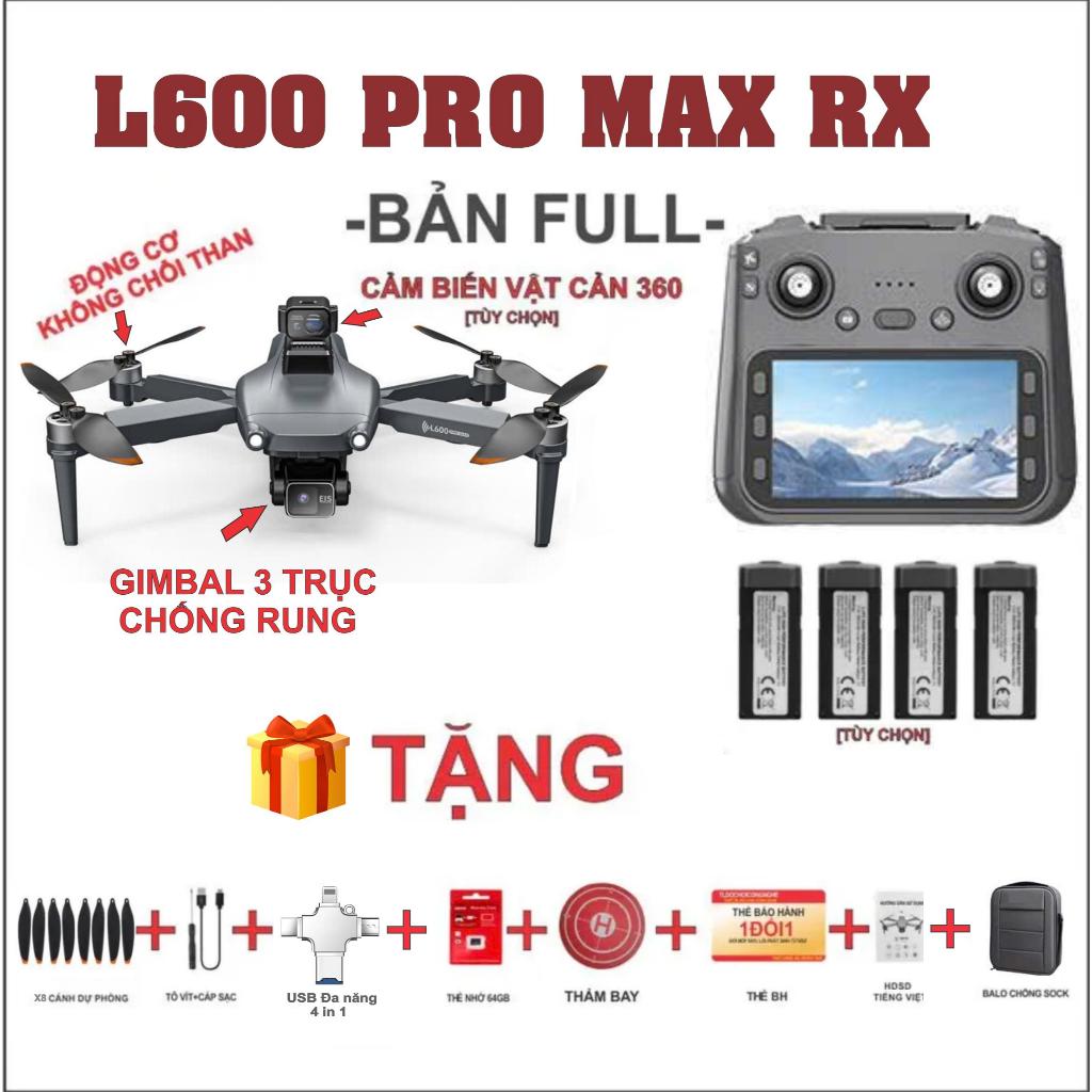 Flycam L600 PRO MAX [ RX ] [l600_1 PROMAX]Phiên bản mới 2025 NEW Chống rung  3 trục + MÀN HÌNH RC GI