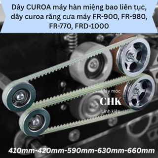 Dây curoa máy hàn miệng bao liên tục, dây curoa răng cưa, curoa máy fr-900, fr-980, fr-770, frd-1000